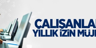 Çalışanlara yıllık izin müjdesi