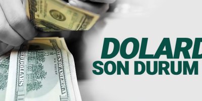 Dolarda son durum ne?