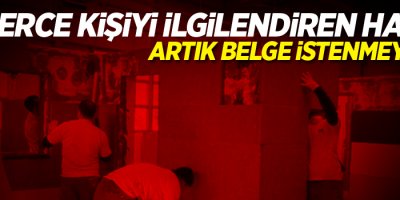 Resmen yürürlüğe girdi! Artık belge istenmeyecek
