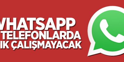 Whatsapp bu telefonlarda artık çalışmayacak