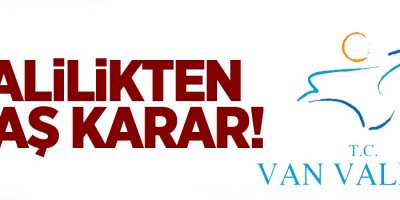 Valilikten flaş karar!