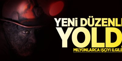 Milyonlarca işçiyi ilgilendiren haber!