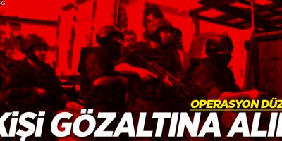 19 kişi gözaltına alındı!