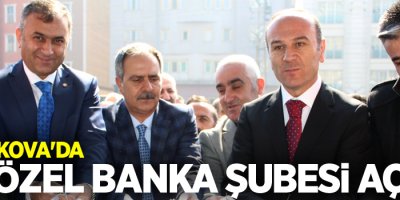 Yüksekova'da ilk özel banka şubesi açıldı