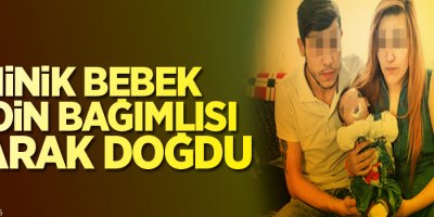 Minik bebek eroin bağımlısı olarak doğdu