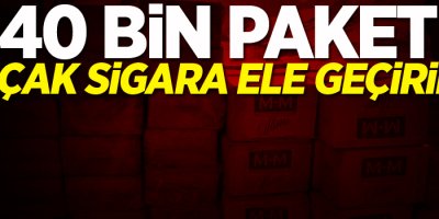40 bin paket kaçak sigara ele geçirildi