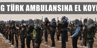 YPG Türk ambulansına el koydu