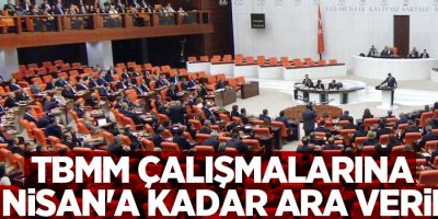 TBMM Çalışmalarına 18 Nisan'a Kadar Ara Verildi