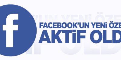 Facebook'un yepyeni özelliği aktif oldu!