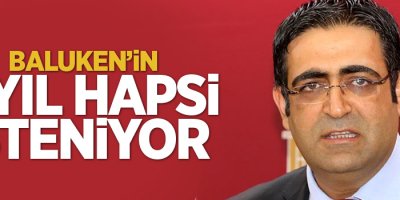 Baluken’in 3 yıl hapsi isteniyor