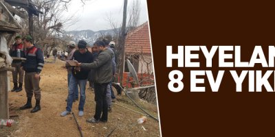 Heyelanda 8 ev yıkıldı