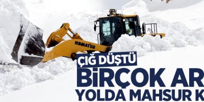 Çığ Düştü, birçok araç yolda mahsur kaldı