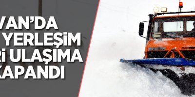 Van’da 149 yerleşim yeri ulaşıma kapandı