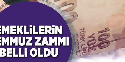 Emeklilerin temmuz zammı belli oldu