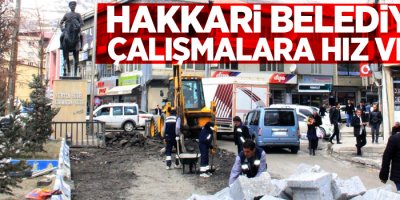 Hakkari Belediyesi çalışmalara hız verdi