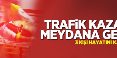 Trafik kazası: 3 ölü