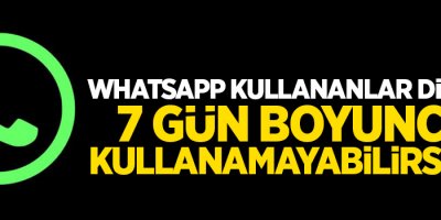 Whatsapp'ı 7 gün kullanamayabilirsiniz!