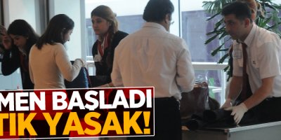 Resmen başladı! Artık yasak