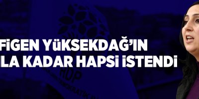 Figen Yüksekdağ’ın 10 yıla kadar hapsi istendi