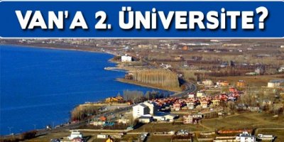 Van'da İkinci Üniversite Kurma Çalışmaları