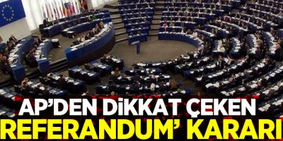 AP’den dikkat çeken ‘referandum’ kararı