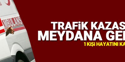 Trafik kazası: 1 ölü, 5 yaralı
