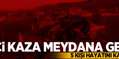 Feci kaza: 5 ölü, 4 yaralı