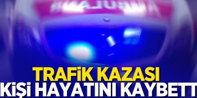 Trafik kazası; 1 ölü