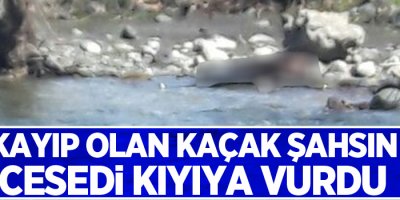 Kayıp olan kaçak şahsın cesedi kıyıya vurdu