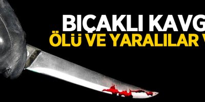 Bıçaklı kavga: 2 ölü, 2 yaralı