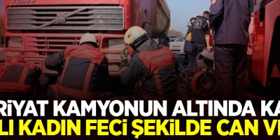 Hafriyat kamyonun altında kalan yaşlı kadın feci şekilde can verdi