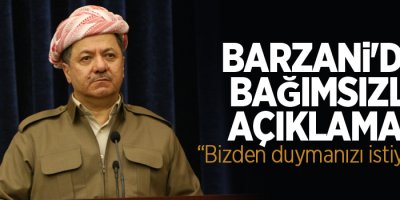 Barzani'den bağımsızlık açıklaması: Bizden duymanızı istiyorum...