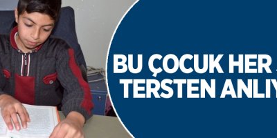 Bu çocuk her şeyi tersten anlıyor