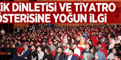 Müzik Dinletisi ve Tiyatro Gösterisine Yoğun İlgi