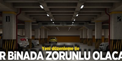Yeni düzenleme ile her binada zorunlu olacak!