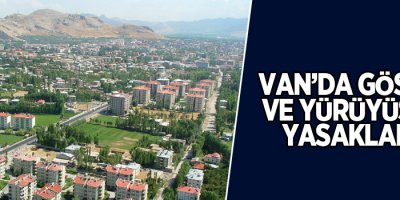 Van’da gösteri ve yürüyüşler yasaklandı