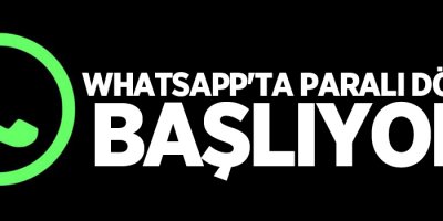 WhatsApp'ta paralı dönem başlıyor!