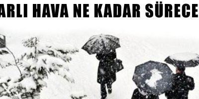 Karlı hava ne kadar sürecek