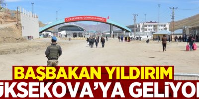 Başbakan Yıldırım Yüksekova'ya geliyor