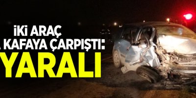 İki araç kafa kafaya çarpıştı: 4 yaralı