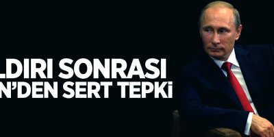 Saldırı sonrası Putin'den sert tepki!