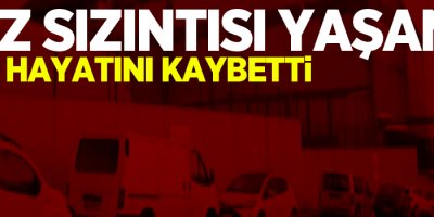 Gaz sızıntısı: 1 ölü, 3 kişi zehirlendi