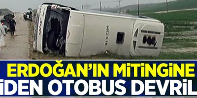 Erdoğan'ın mitingine giden otobüs devrildi, 3 ölü