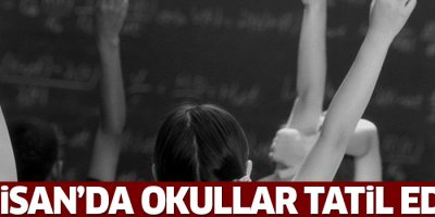 17 Nisan'da okullar tatil edildi