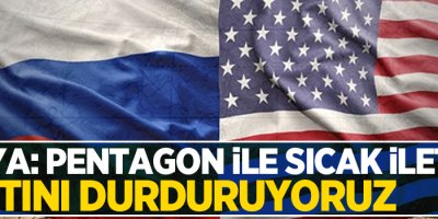 Rusya: Pentagon ile sıcak iletişim hattını durduruyoruz