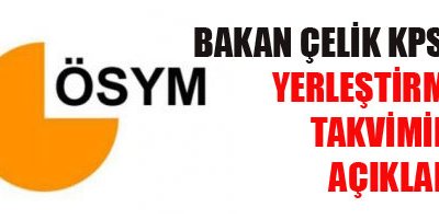 Bakan Çelik KPSS yerleştirme takvimini açıkladı