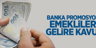 Banka promosyonu ile emekliler ek gelire kavuştu