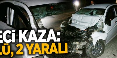 Feci kaza: 1 ölü, 2 yaralı