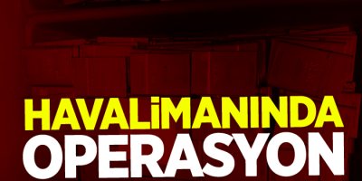 Havalimanında operasyon