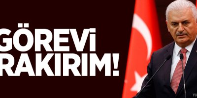 Başbakan: 'Görevi bırakırım!'